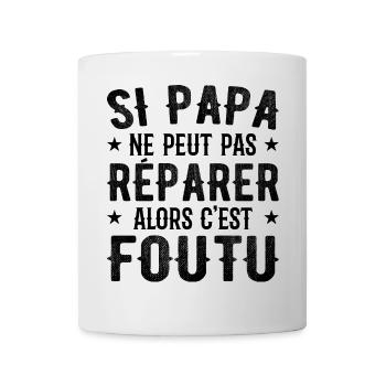 Wenn Papa es nicht reparieren kann, dann ist es erledigt - Tasse - Weiß - Vorne