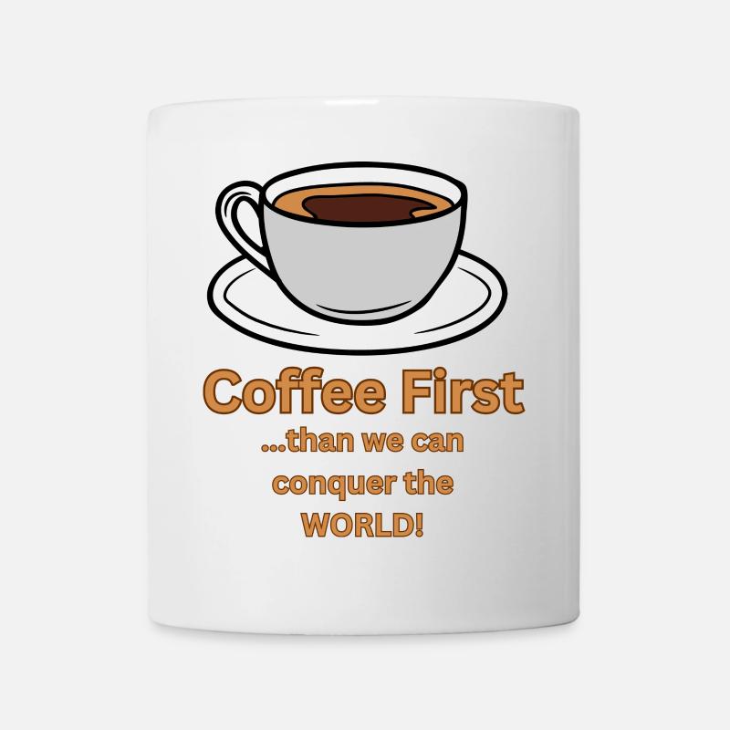 Coffee first than we can conquer the World - Mug - white