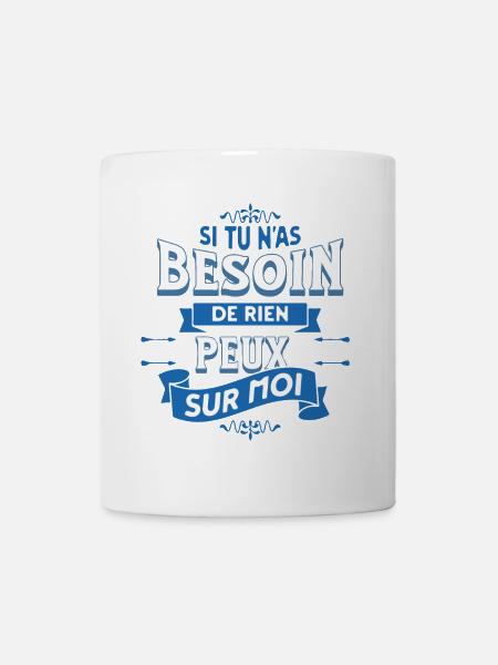 Si tu n'as besoin de rien - Message Humour - Mug blanc - blanc