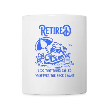 Retired & Do What I Want - Tasse - Weiß - Vorne