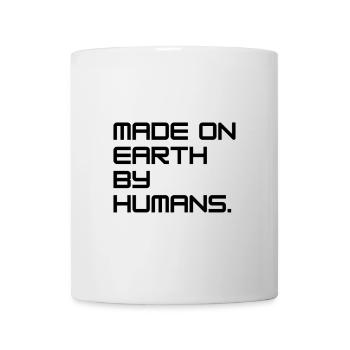 MADE ON EARTH BY HUMANS - Mug - white - Front