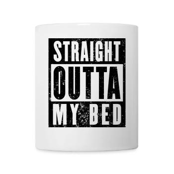 Straight Outta My Bed Shirt, Morgenmuffel - Tasse - Weiß - Vorne