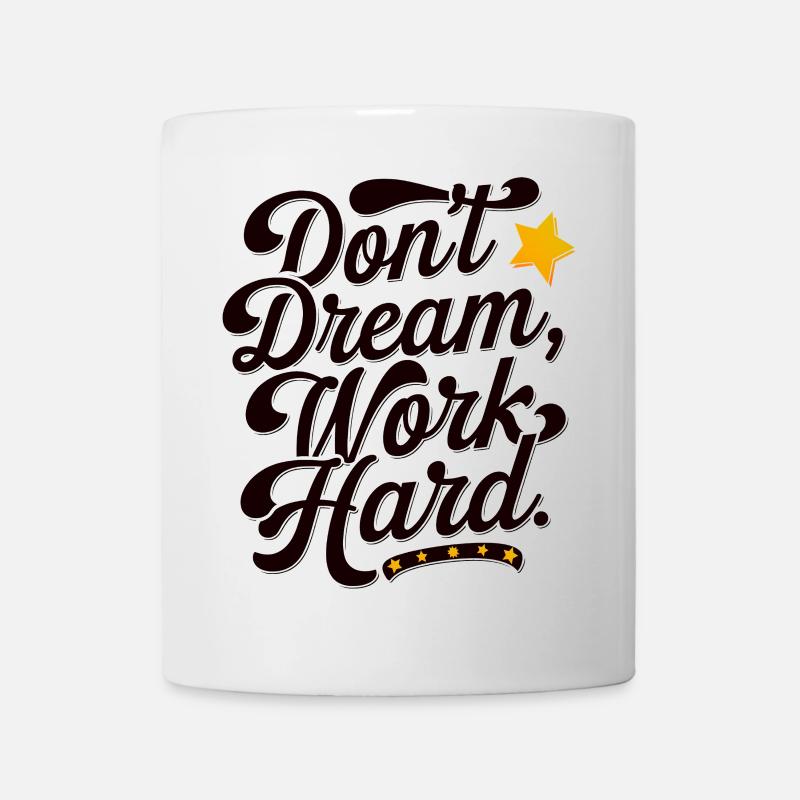 Dont dream work Hard - Tasse - Weiß