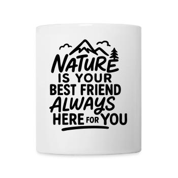 Die Natur ist Ihr bester Freund, immer für Sie da - Tasse - Weiß - Vorne
