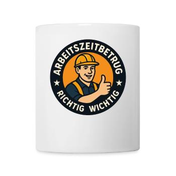 Arbeitszeitbetrug Shirt | Richtig & Wichtig - Tasse - Weiß - Vorne