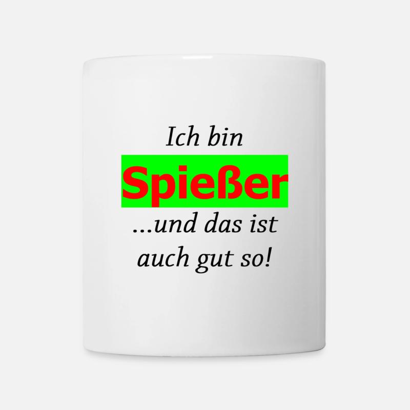 Ich bin Spießer...und das ist auch gut so! - Tasse - Weiß