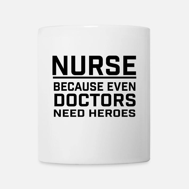 NURSE - DOCTOR NEED HEROES - Mug - white