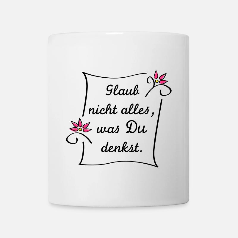 Glaub nicht alles - Tasse - Weiß