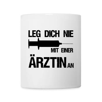 Leg dich nie mit einer Ärztin an,Medizin,Geschenk - Tasse - Weiß - Vorne