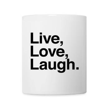 live love laugh - Tasse - Weiß - Vorne
