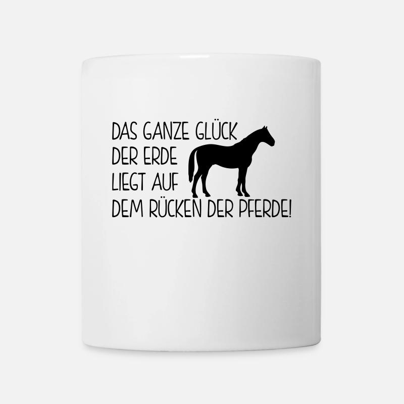 Pferdesprüche - das ganze glück der erde - Tasse - Weiß