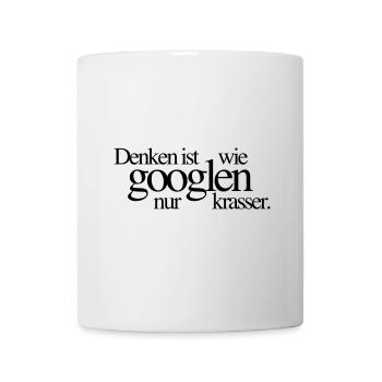 Denken ist wie googlen, nur krasser - Tasse - Weiß - Vorne