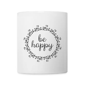 Be happy, coole, Sprüche, Motivation, positiv - Tasse - Weiß - Vorne
