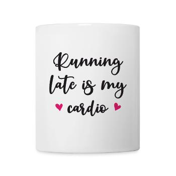 Running Late Is My Cardio - Mug - white - Front