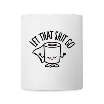 Let that shit go toilet paper funny meditation zen - Mug - white - Front