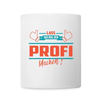 Lass das mal den Profi machen - Tasse - Weiß - Vorne