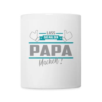 Lass das mal den Papa machen - Tasse - Weiß - Vorne