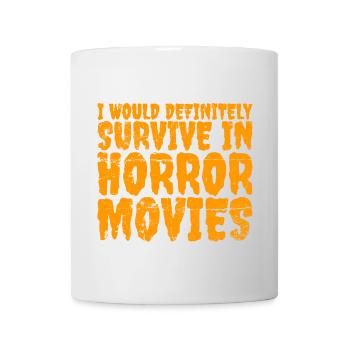 I Would Definitely Survive In Horror Movies - Tasse - Weiß - Vorne