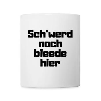 'werd noch bleede hier - Tasse - Weiß - Vorne