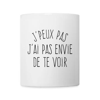 J'peux pas j'ai pas envie de te voir  - Mug blanc - blanc - Devant