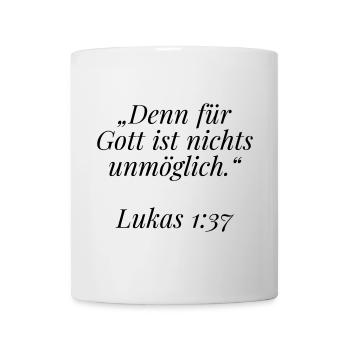 Lukas 1:37 Bibelvers: Für Gott ist nichts unmöglic - Tasse - Weiß - Vorne