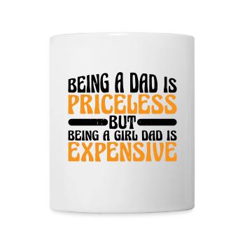 Being A Girl Dad Is Expensive 7 - Tasse - Weiß - Vorne