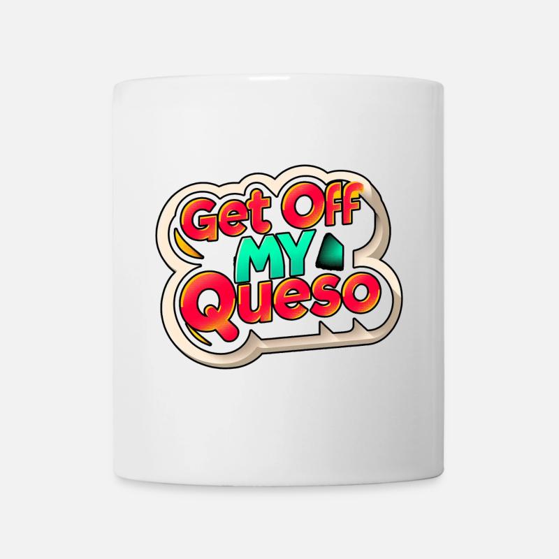 Get Off My Queso 9 - Tasse - Weiß