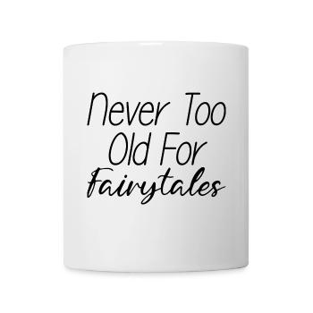 Never Too Old For Fairytales 3 - Tasse - Weiß - Vorne