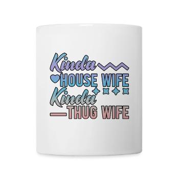Kinda House Wife Kinda Thug Wife - Mug - white - Front