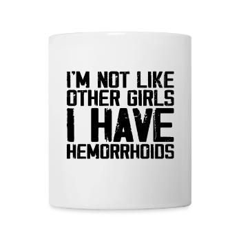 I'm Not Like Other Girls I Have Hemorrhoids - Mug blanc - blanc - Devant