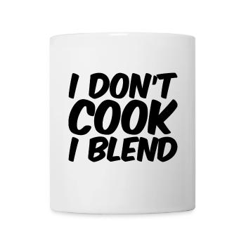 I Don't Cook I Blend - Mug - white - Front