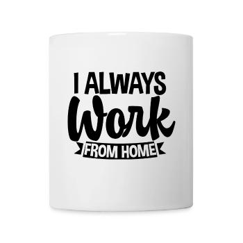 I Always Work From Home 3 - Mug - white - Front