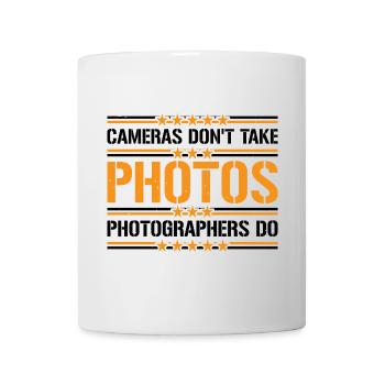Cameras Don't Take Photos, Photographers Do 4 - Tasse - Weiß - Vorne