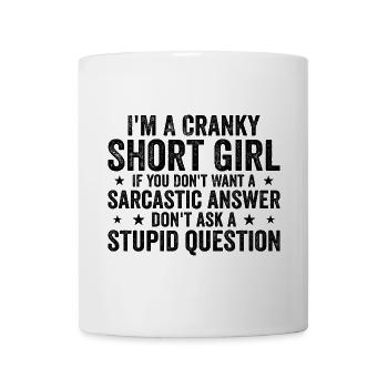I'm A Cranky Short Girl If You Don't Want a Funny - Mug blanc - blanc - Devant