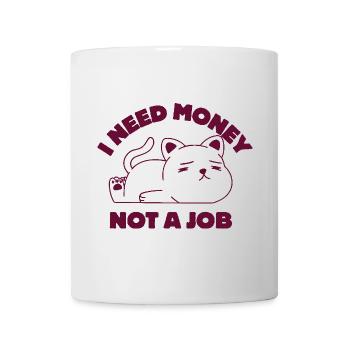 J’ai besoin d’argent, pas d’un travail - Mug blanc - blanc - Devant