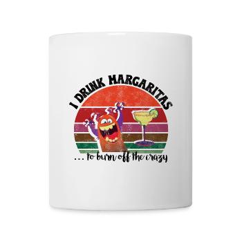 I drink Margaritas to burn off the crazy - Tasse - Weiß - Vorne