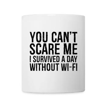 you can't scare me I survived a day without Wi-Fi - Mug - white - Front