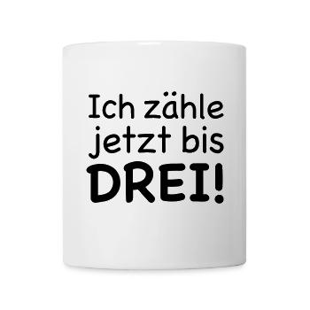 Ich zähle jetzt bis Drei - Tasse - Weiß - Vorne