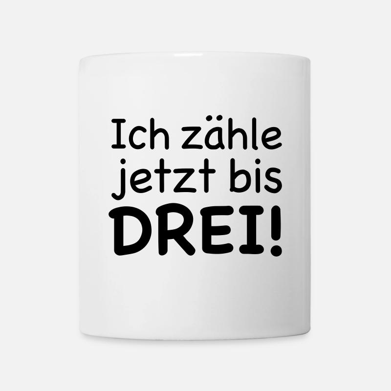 Ich zähle jetzt bis Drei - Tasse - Weiß