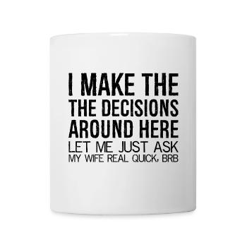 I make the decisions around here let me just ask - Mug - white - Front