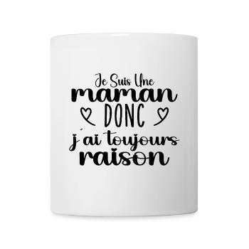 Toujours raison maman cadeau - Mug blanc - blanc - Devant