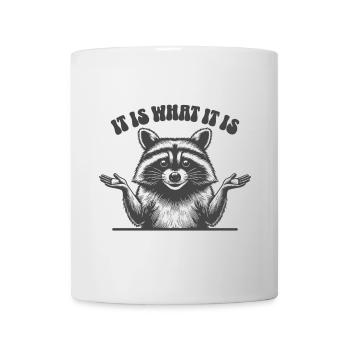 Waschbär - It is what it is - Tasse - Weiß - Vorne