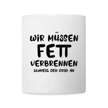 Wir müssen Fett verbrennen, schmeiss den Grill an - Tasse - Weiß - Vorne