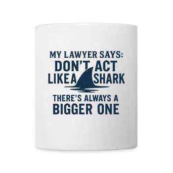 Humorvoller Hai Anwalt Zitat T-Shirt - Tasse - Weiß - Vorne