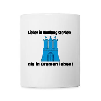 Hamburg , Lieber in Hamburg sterben als in (25) - Tasse - Weiß - Vorne