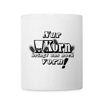 Korn , Party , Nur Korn bringt uns nach vorn(25) - Tasse - Weiß - Vorne