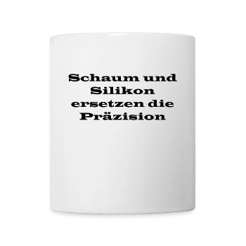 Schaum und Silikon ersetzen die Präzision - Tasse - Weiß - Vorne