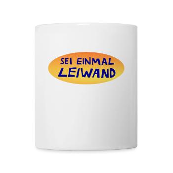 sei einmal leiwand, leiwand drauf, lustiger Spruch - Tasse - Weiß - Vorne