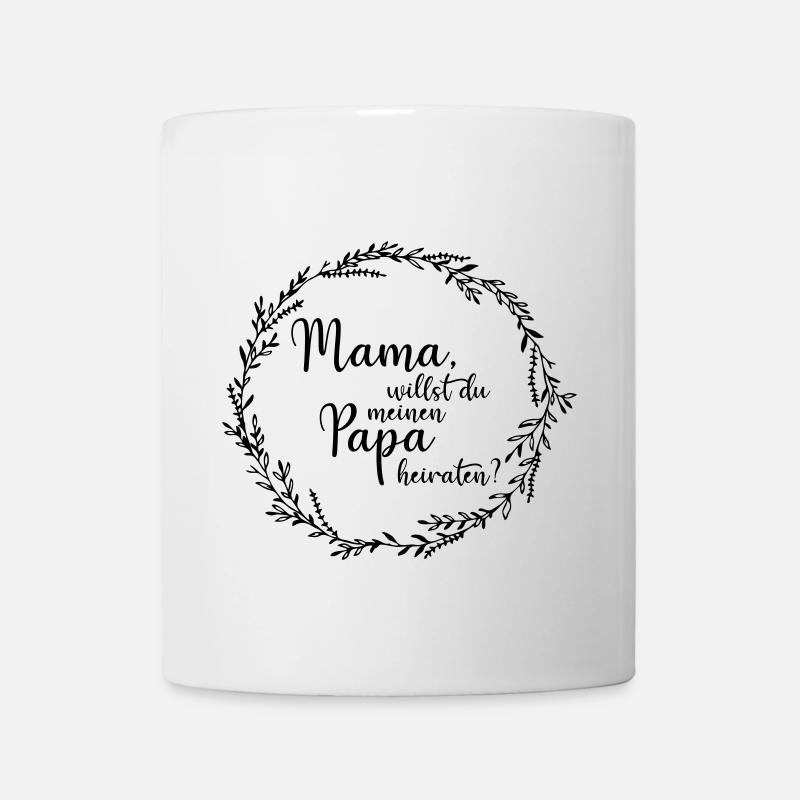 Mama, willst du meinen Papa heiraten? - Tasse - Weiß