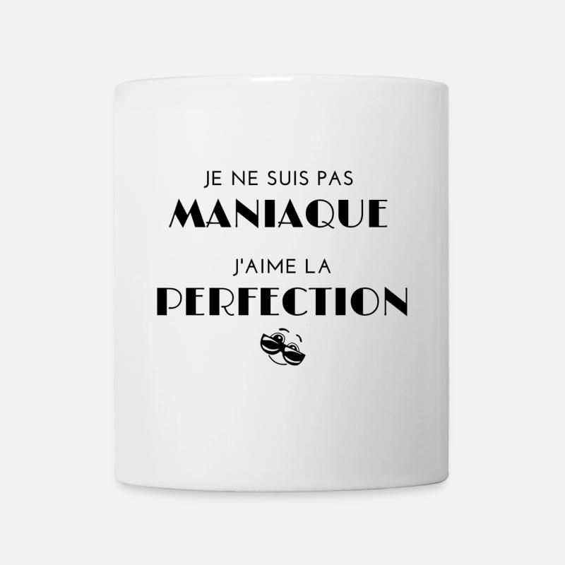 Je ne suis pas maniaque j'aime la perfection - Mug blanc - blanc